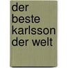 Der beste Karlsson der Welt door Astrid Lindgren