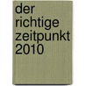 Der richtige Zeitpunkt 2010 door Anna Mühlbauer