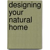 Designing Your Natural Home door David Pearson
