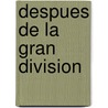 Despues de la Gran Division door Andreas Huyssen