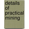 Details Of Practical Mining door Onbekend