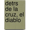 Detrs de La Cruz, El Diablo by Toms Rodrguez y. Daz Rub