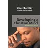 Developing A Christian Mind by Oliver R. Barclay