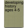Developing History Ages 4-5 door Anita Loughrey