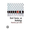 Devil Stories; An Anthology by Maximilian Josef Rudwin