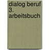 Dialog Beruf 3. Arbeitsbuch door Norbert Becker
