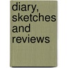 Diary, Sketches And Reviews by Robert Dodge