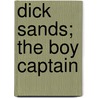 Dick Sands; The Boy Captain door Jules Vernes