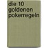 Die 10 goldenen Pokerregeln