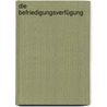 Die Befriedigungsverfügung by Eberhard Schilken