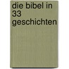 Die Bibel in 33 Geschichten door Renate Schupp