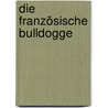 Die Französische Bulldogge by Melanie König