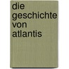 Die Geschichte von Atlantis door Karl Juergen Hepke