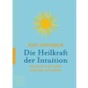 Die Heilkraft der Intuition door Kurt Tepperwein