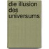 Die Illusion des Universums