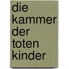 Die Kammer der toten Kinder door Franck Thilliez