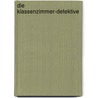 Die Klassenzimmer-Detektive by Sissi Flegel