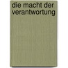 Die Macht der Verantwortung by Hans-Martin Schönherr-Mann