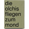 Die Olchis fliegen zum Mond door Erhard Dietl