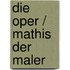 Die Oper / Mathis der Maler