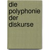 Die Polyphonie der Diskurse by Claudia Jünke