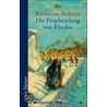 Die Prophezeiung von Rhodos by Katherine Roberts