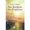 Die Rückkehr des Propheten by Khalil Gibran