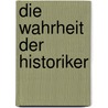 Die Wahrheit der Historiker door Werner Paravicini