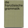 Die französische Grammatik door Uwe Dethloff