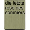 Die letzte Rose des Sommers by Waldtraut Lewin