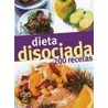 Dieta Disosiada 200 Recetas by Ursula Summ