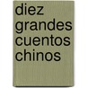 Diez Grandes Cuentos Chinos door Yu Ta-Fu