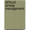 Difficult Airway Management by M. Popat