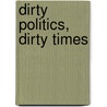 Dirty Politics, Dirty Times by Peter Hain