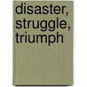 Disaster, Struggle, Triumph door Arabella Mary Willson
