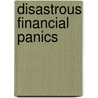 Disastrous Financial Panics by Gillmore Jesse