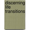 Discerning Life Transitions door Judy H. Dwight