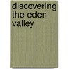 Discovering The Eden Valley by Charlie Emett