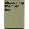 Discovering The River Tamar door John Neale