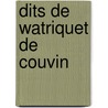 Dits de Watriquet de Couvin door Watriquet De Courin