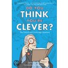 Do You Think You'Re Clever? by Libby Purves