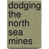 Dodging The North Sea Mines by Ross Kay