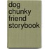 Dog Chunky Friend Storybook