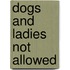 Dogs And Ladies Not Allowed