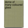 Dome of Many-Coloured Glass door Amy Lowell