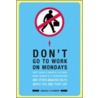 Don't Go To Work On Mondays door Anahad O'Connor