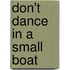Don't Dance in a Small Boat