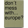 Don´t mess with... Europe? door Torsten Schlageter