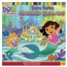 Dora Saves Mermaid Kingdom! by Michael Teitelbaum