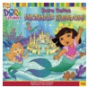 Dora Saves Mermaid Kingdom! by Michael Teitelbaum